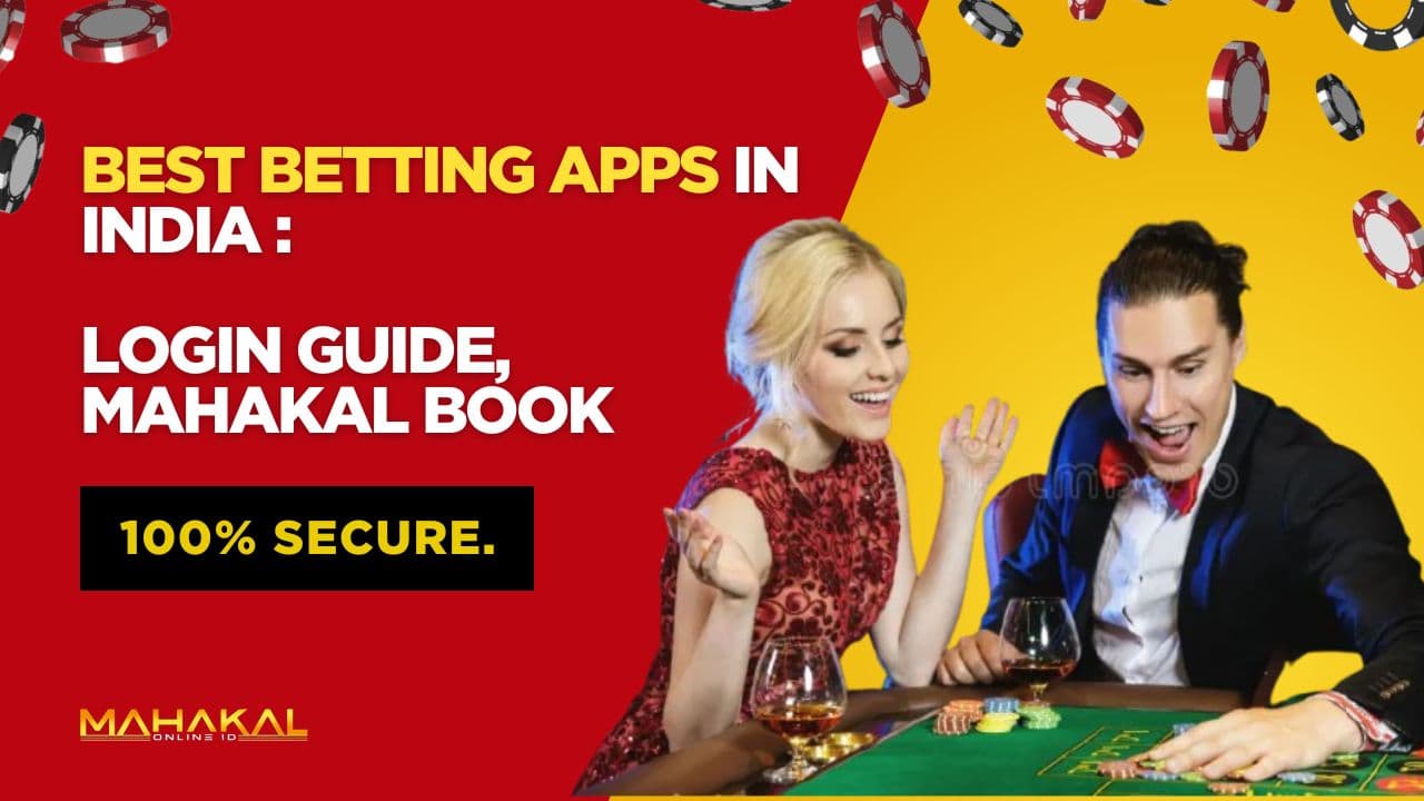 Best Betting Apps in India Login Guide Mahakal Book