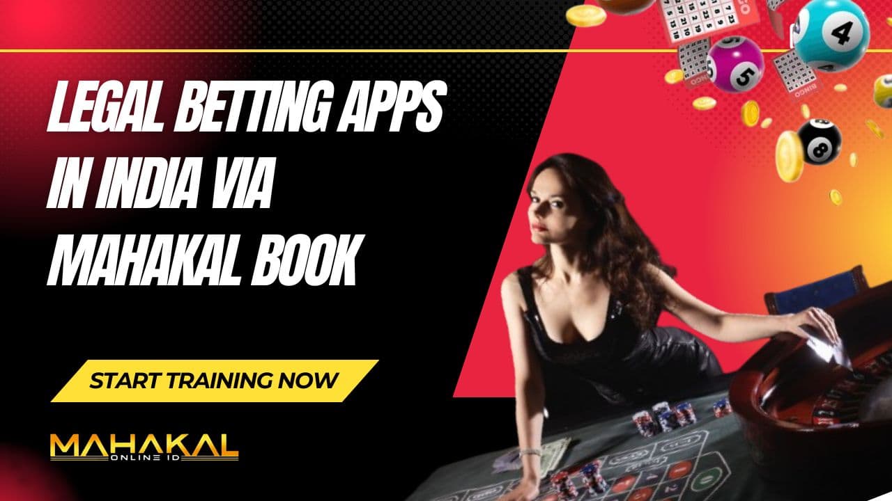 Legal Betting Apps in India via Mahakal Book 2025
