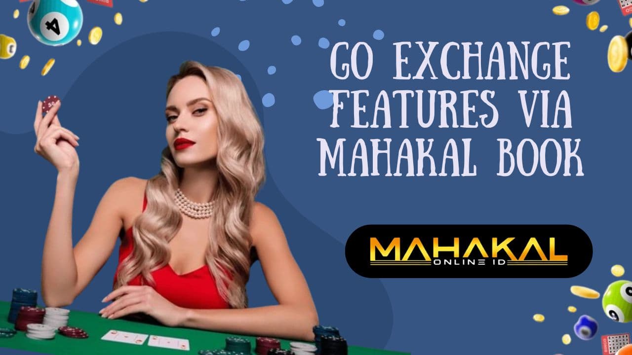 GO Exchange Features via Mahakal Book