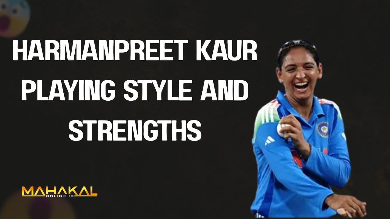 Harmanpreet Kaur Playing Style and Strengths