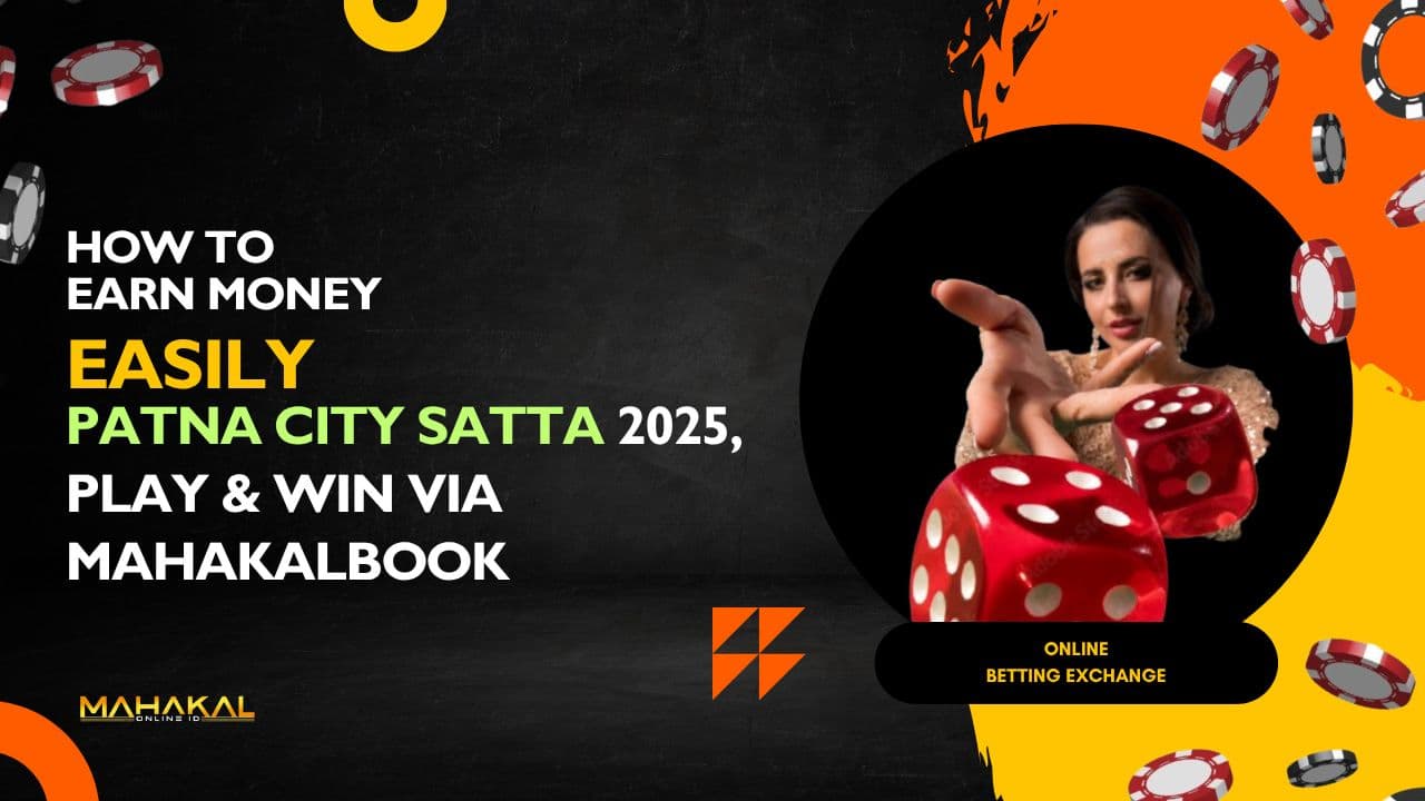 Patna City Satta 2025 Play & Win via Mahakal Book